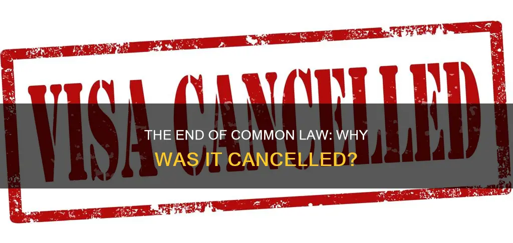 why was common law cancelled