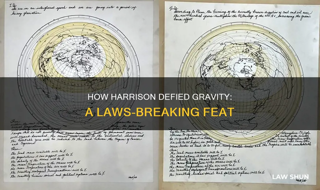 why was harrison able to break the laws of gravity