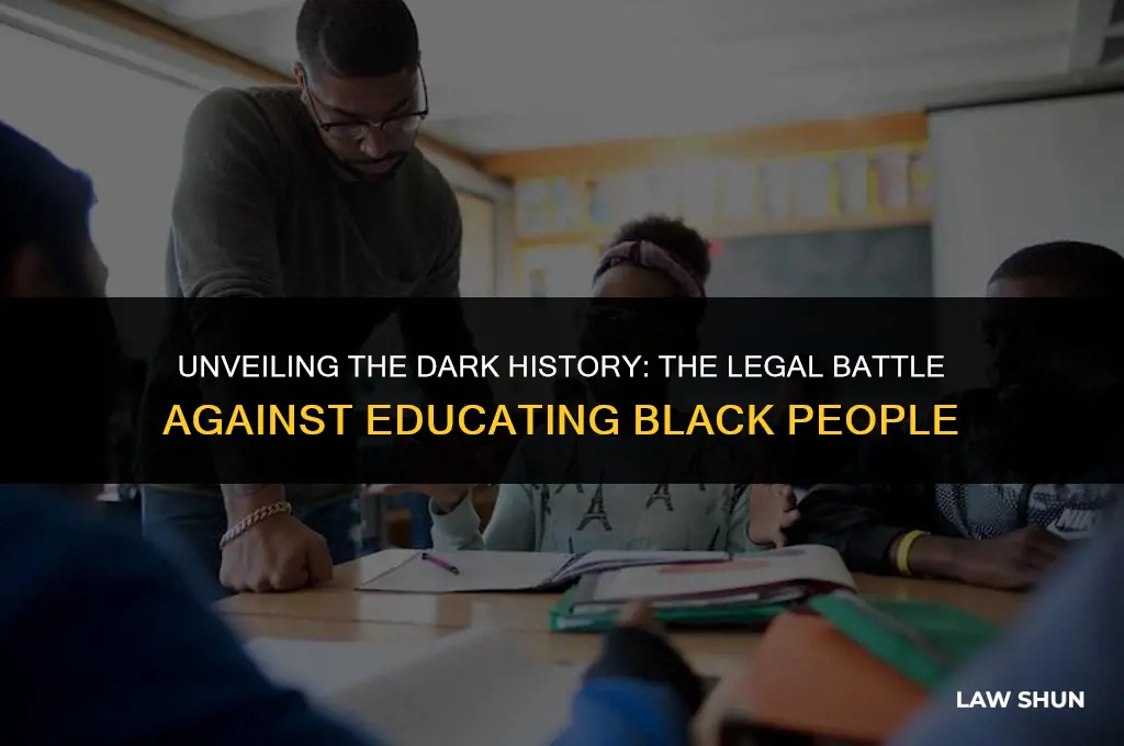 why was it against the law to educate blac kpeople