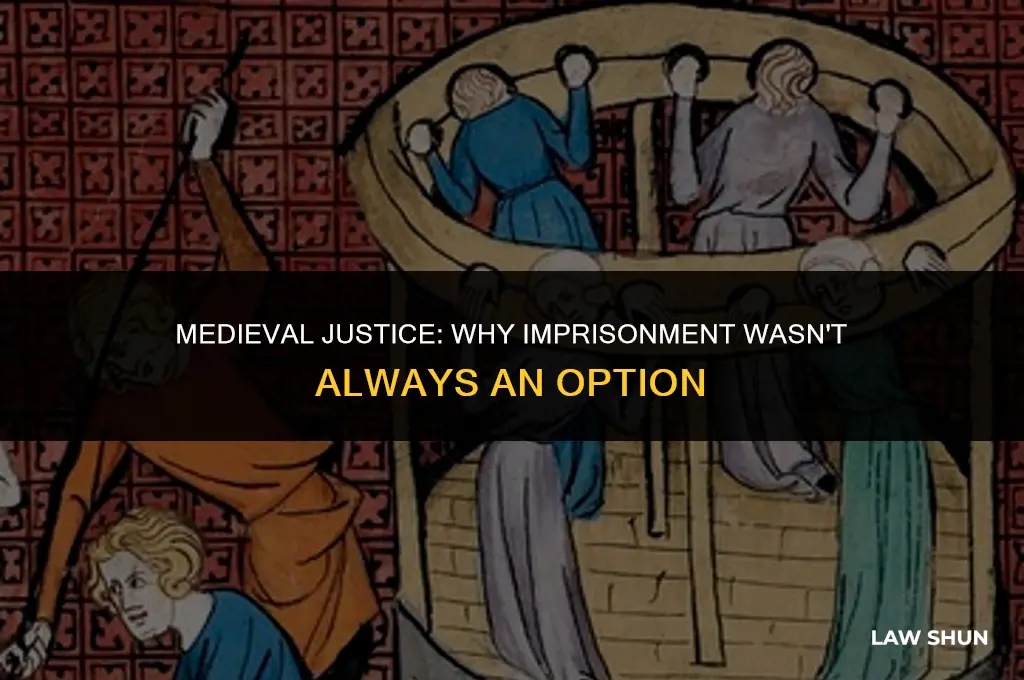 why was jail not an option in the medieval law