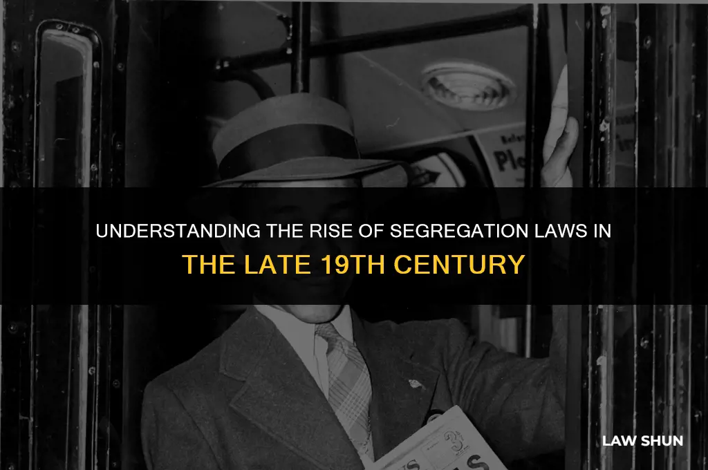 why were segregation laws popular in the late 19th century