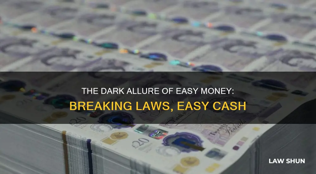 why would someone risk breaking laws to get money illegally
