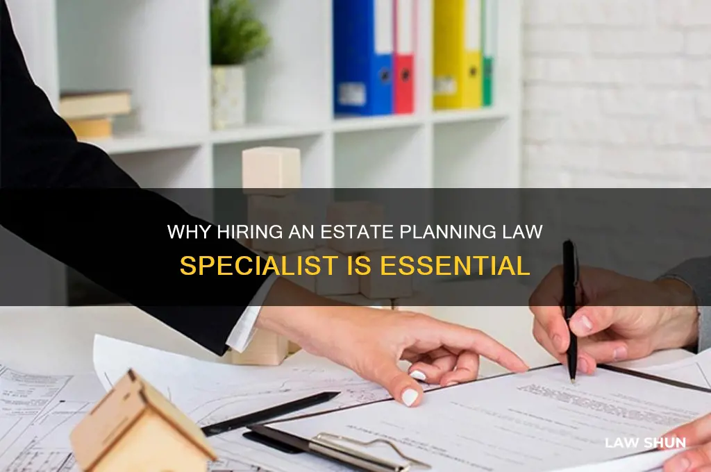 why would you need a estate planning law specialist