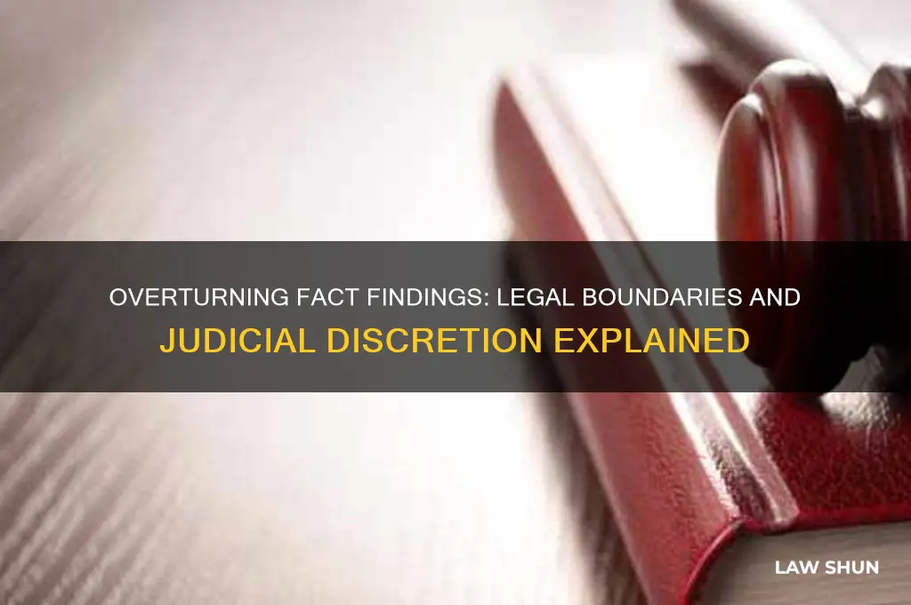 would be overturning a finding of fact not law