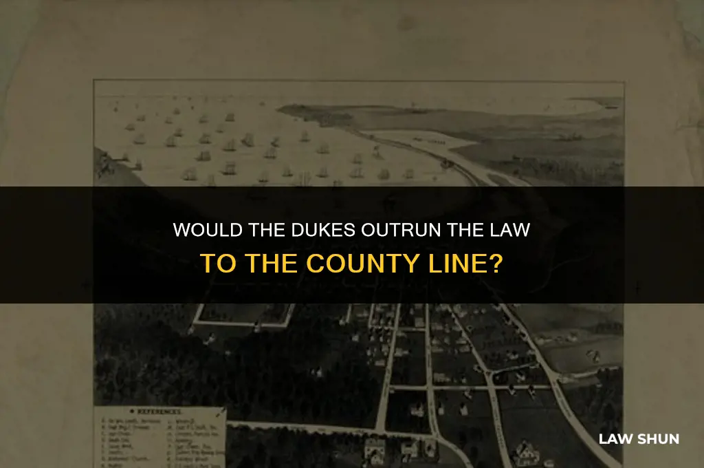 would the dukes outrun the law to the county line